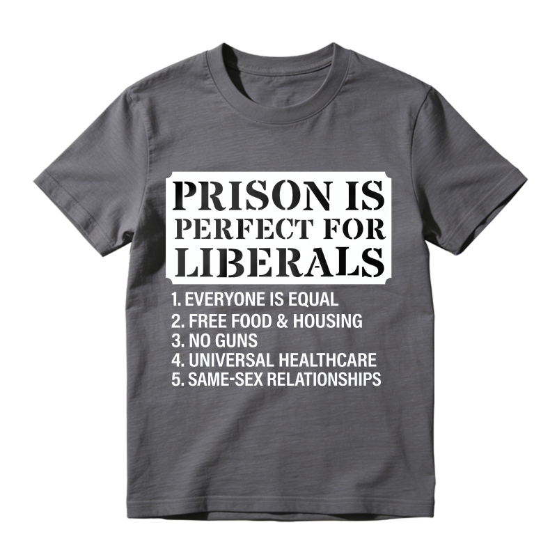 Prison Is Perfect For Liberals List Unisex Classic T-shirt