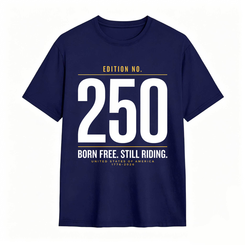 Edition No 250 Born Free Still Riding United States Of America 1776 2026 Unisex Classic T-shirt