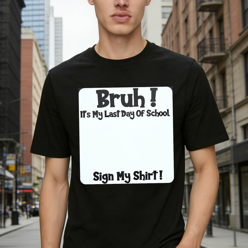 Bruh Its My Last Day Of School Sign My Shirt Unisex Classic T-shirt