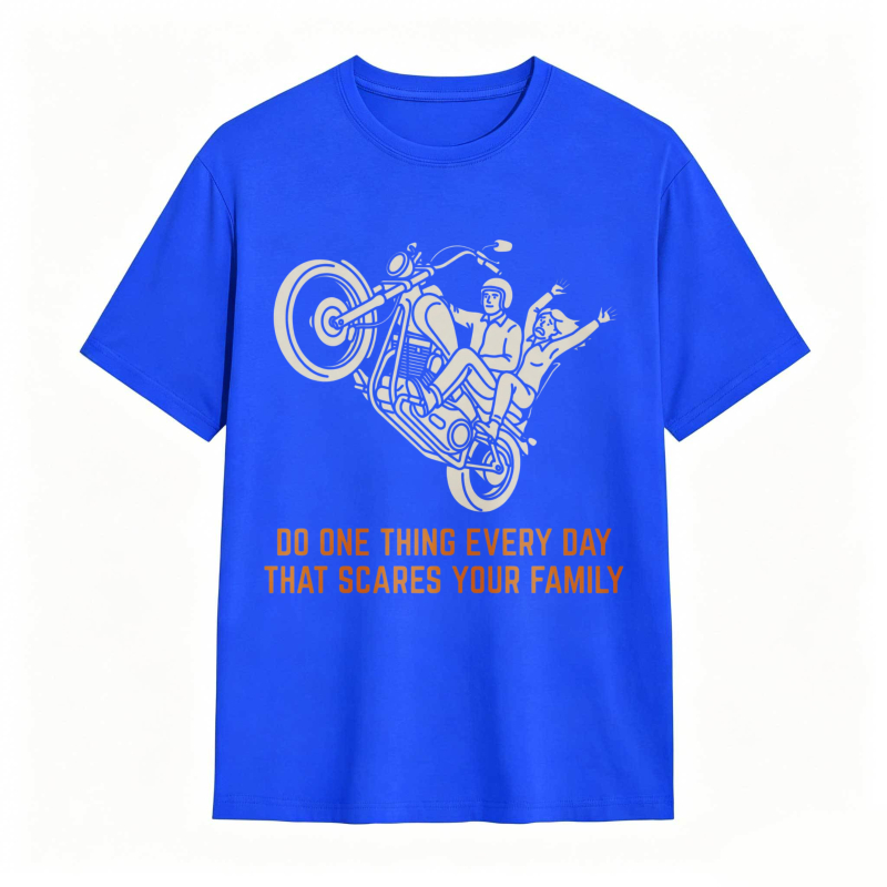 Motorcycle Rider Do One Thing Every Day That Scares Your Family T-shirt