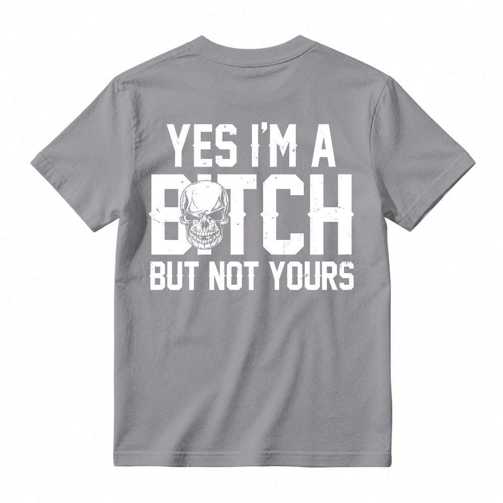 Yes I Am A Bitch But Not Yours Skull Graphic Unisex Classic T-shirt