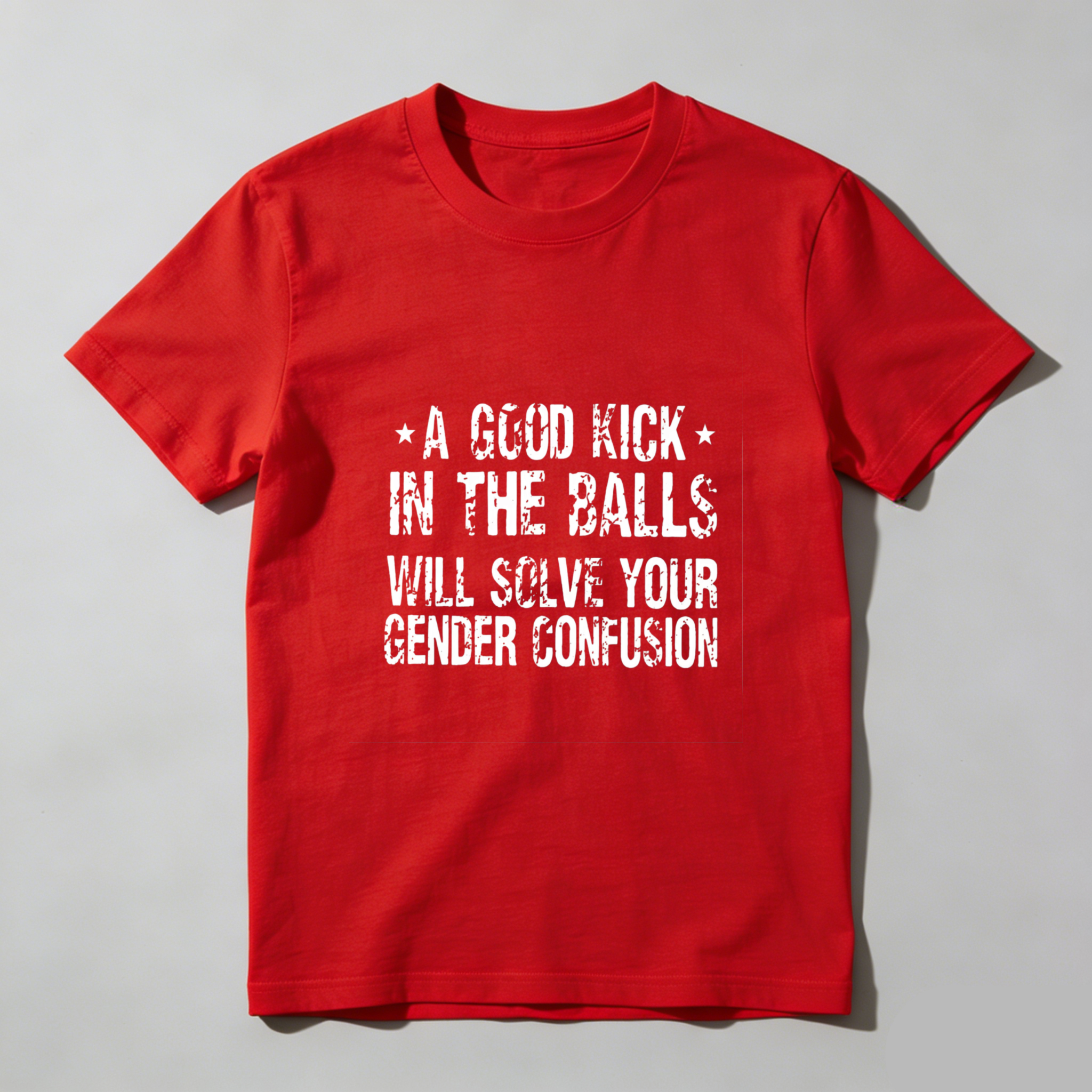 TEECURENT A Good Kick In The Balls Will Solve Your Gender Confusion Pure Cotton Short Sleeve T Shirt