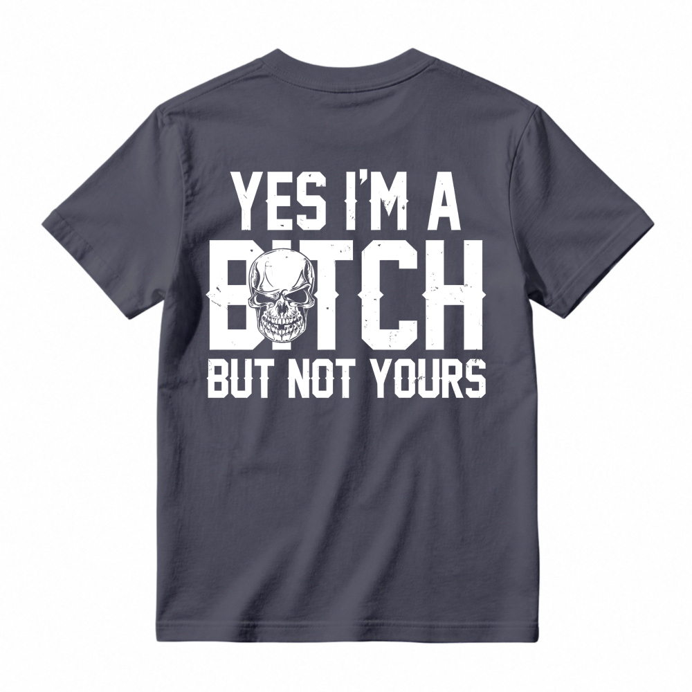 Yes I Am A Bitch But Not Yours Skull Graphic Unisex Classic T-shirt