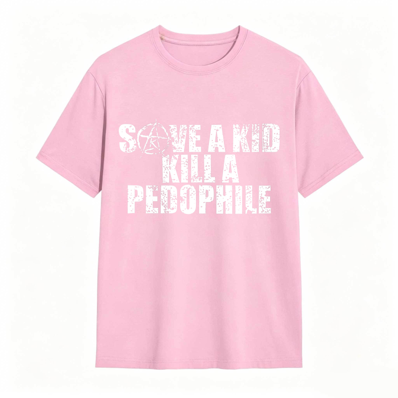 Save A Kid Kill A Pedophile Unisex Classic T-shirt