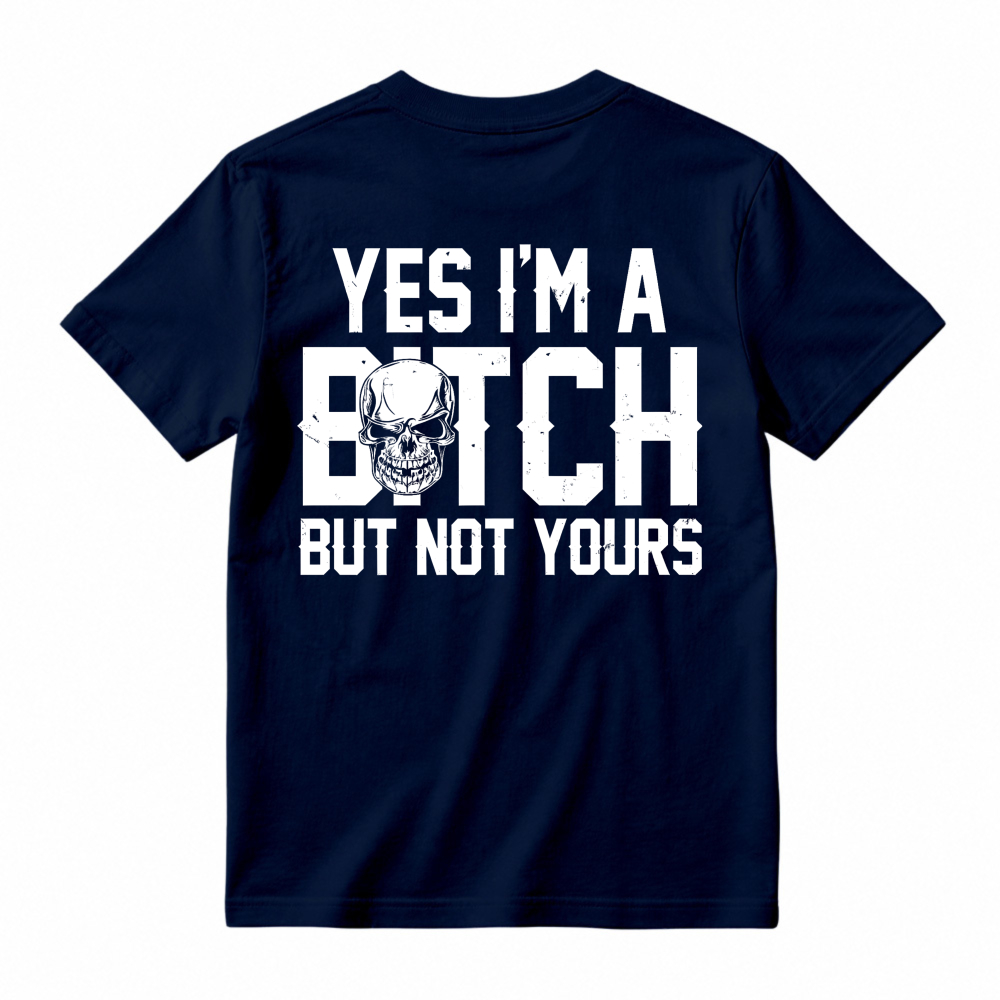 Yes I Am A Bitch But Not Yours Skull Graphic Unisex Classic T-shirt
