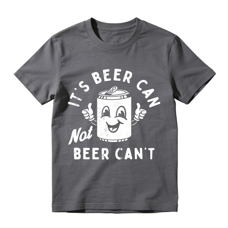 Its Beer Can Not Beer Cant Unisex Classic T-shirt