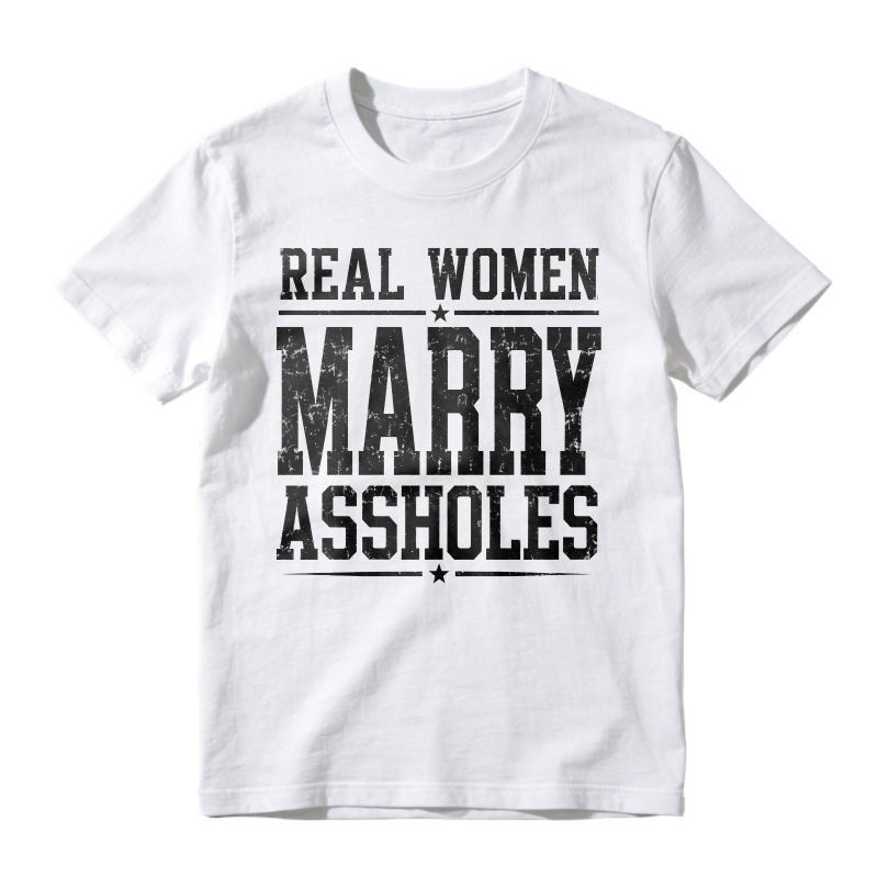 Real Women Marry Assholes Funny Quote Unisex Classic T-shirt