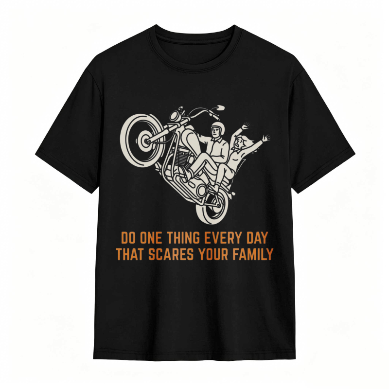 Motorcycle Rider Do One Thing Every Day That Scares Your Family T-shirt