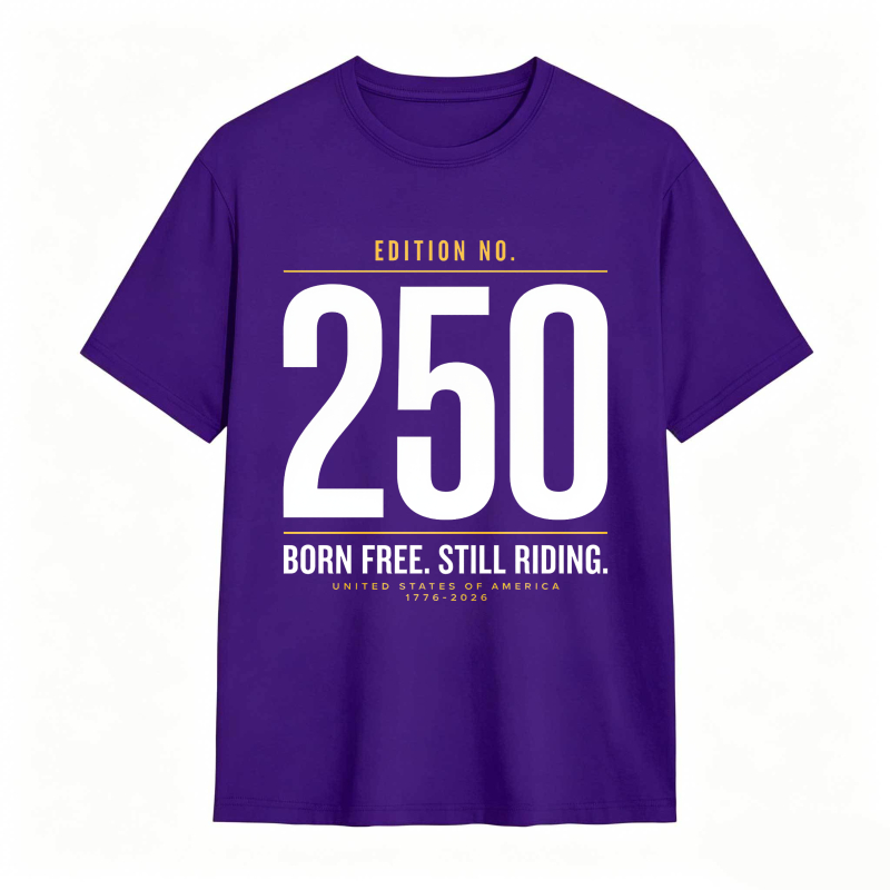 Edition No 250 Born Free Still Riding United States Of America 1776 2026 Unisex Classic T-shirt