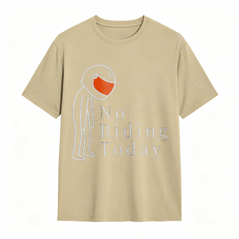 No Riding Today Motorcycle Rider With Helmet T-shirt