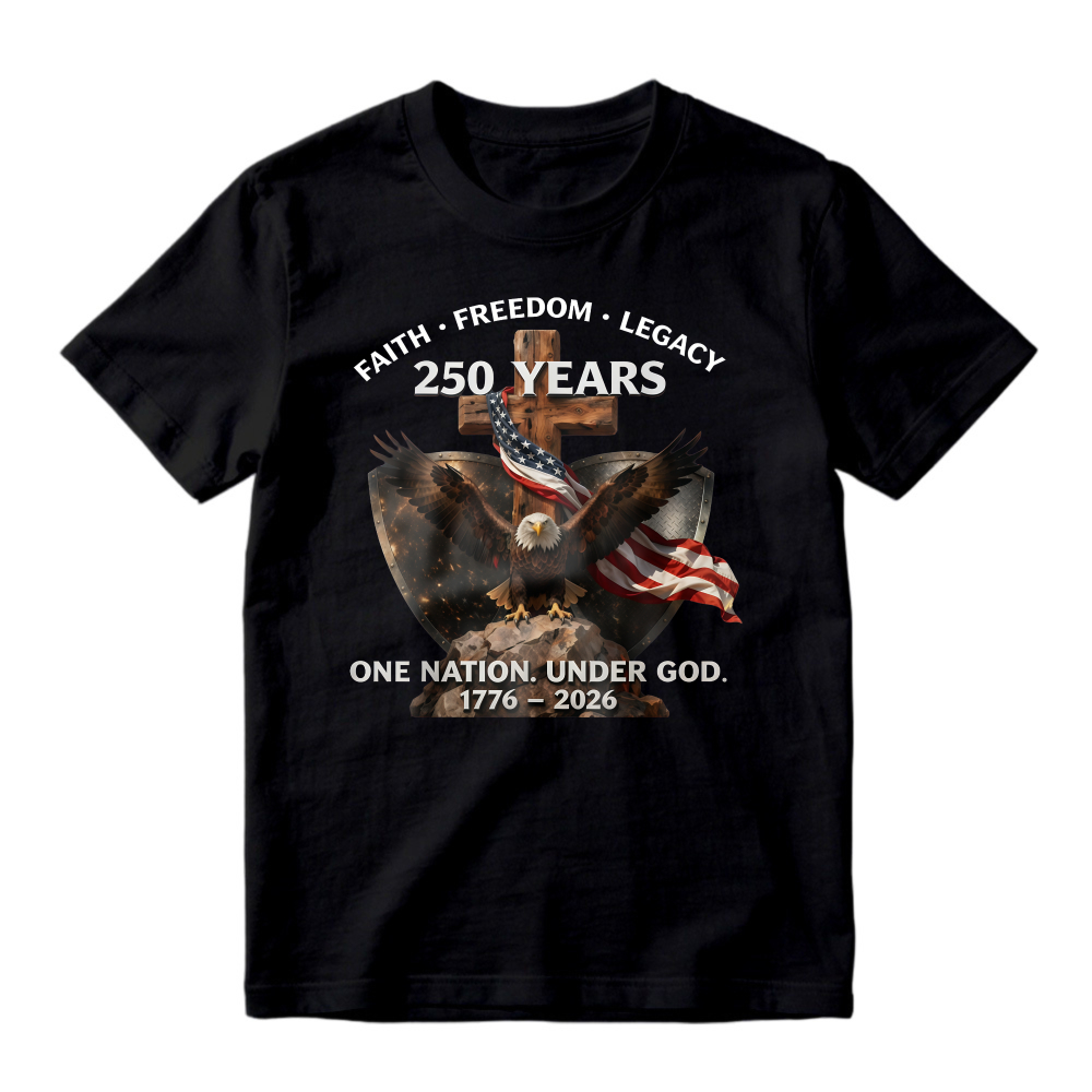 Faith Freedom Legacy 250 Years Eagle American Flag Cross One Nation Under God 1776 2026 T-shirt
