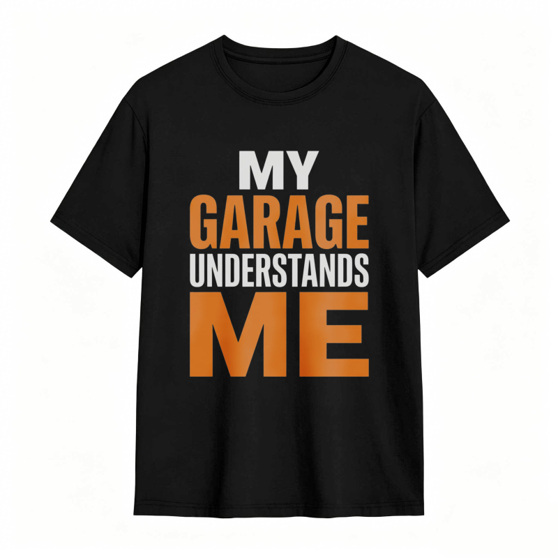 My Garage Understands Me T-shirt