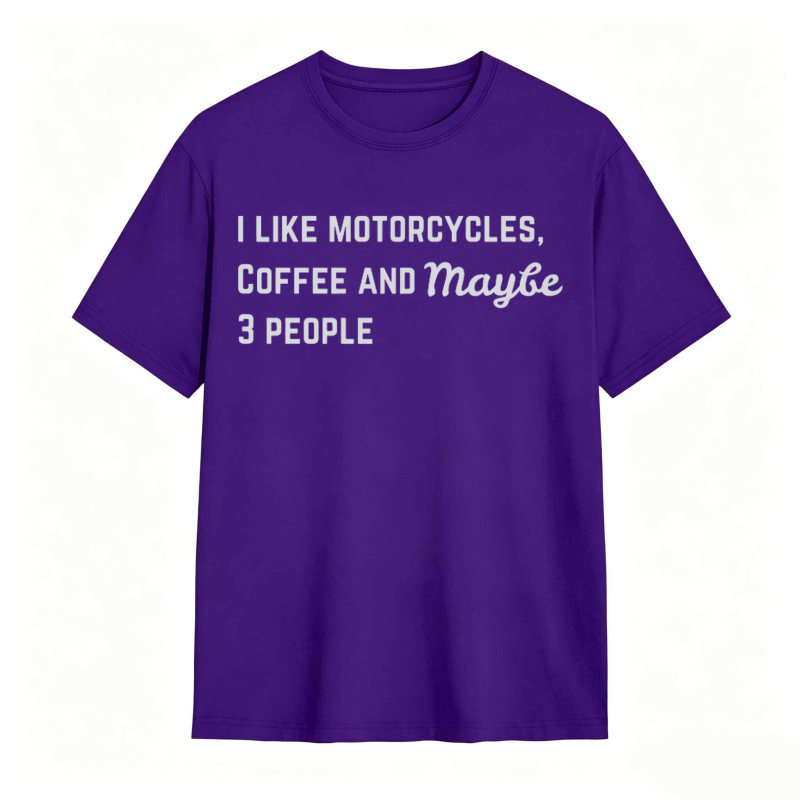 I Like Motorcycles Coffee And Maybe 3 People T-shirt