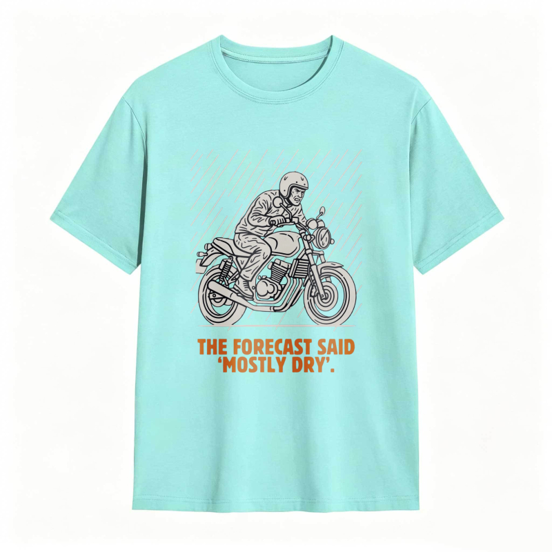 Motorcycle Rider With Rain Lines And Text The Forecast Said Mostly Dry T-shirt