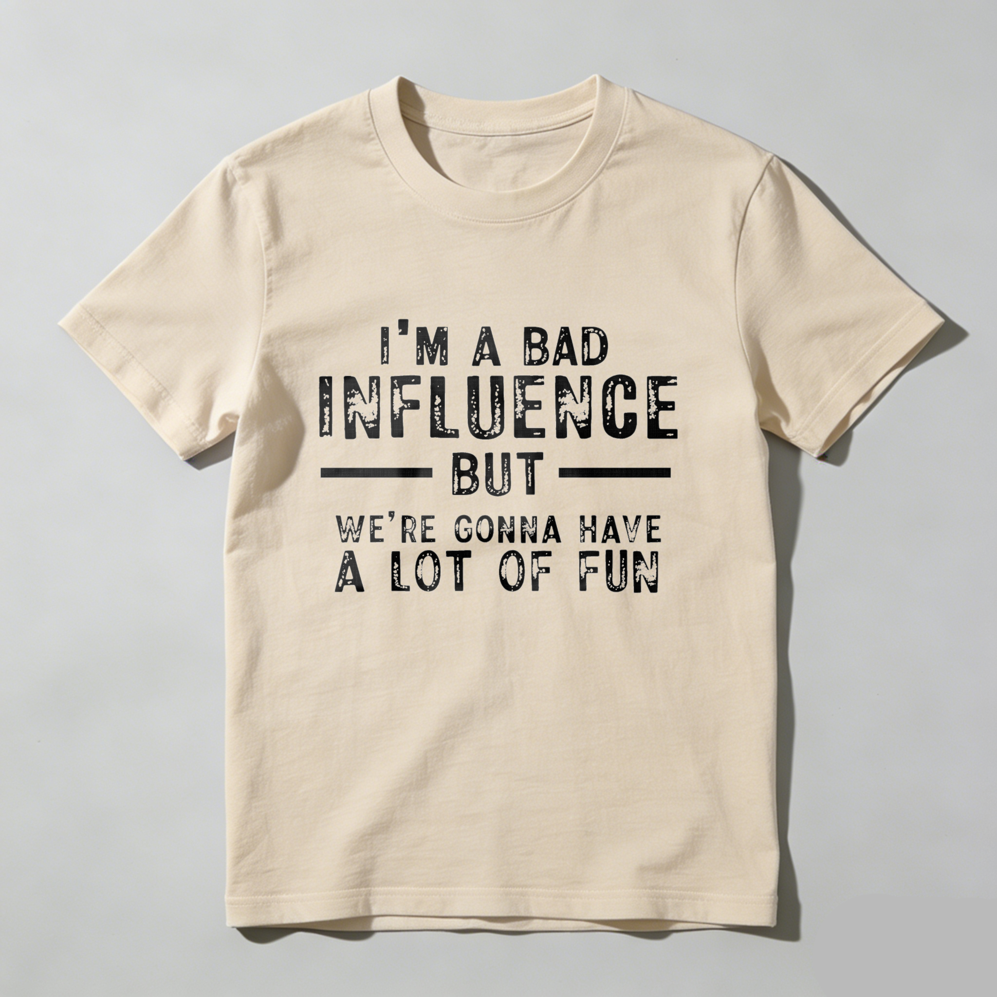 TEECURENT I M A Bad Influence But Were Gonna Have A Lot Of Fun Pure Cotton Short Sleeve T Shirt