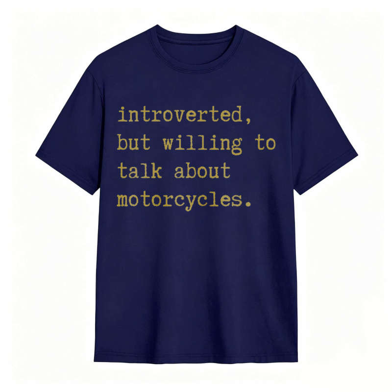 Introverted But Willing To Talk About Motorcycles T-shirt