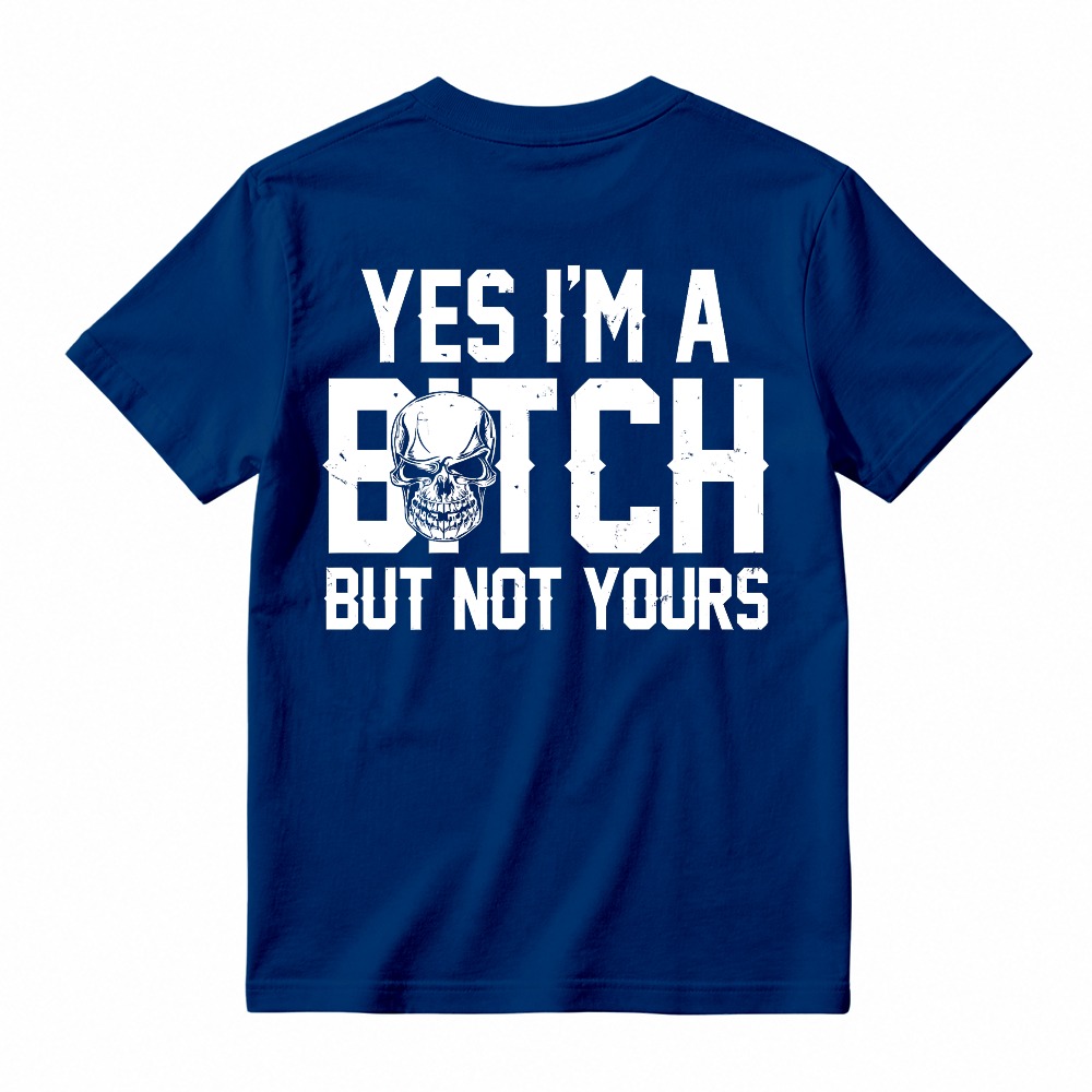 Yes I Am A Bitch But Not Yours Skull Graphic Unisex Classic T-shirt