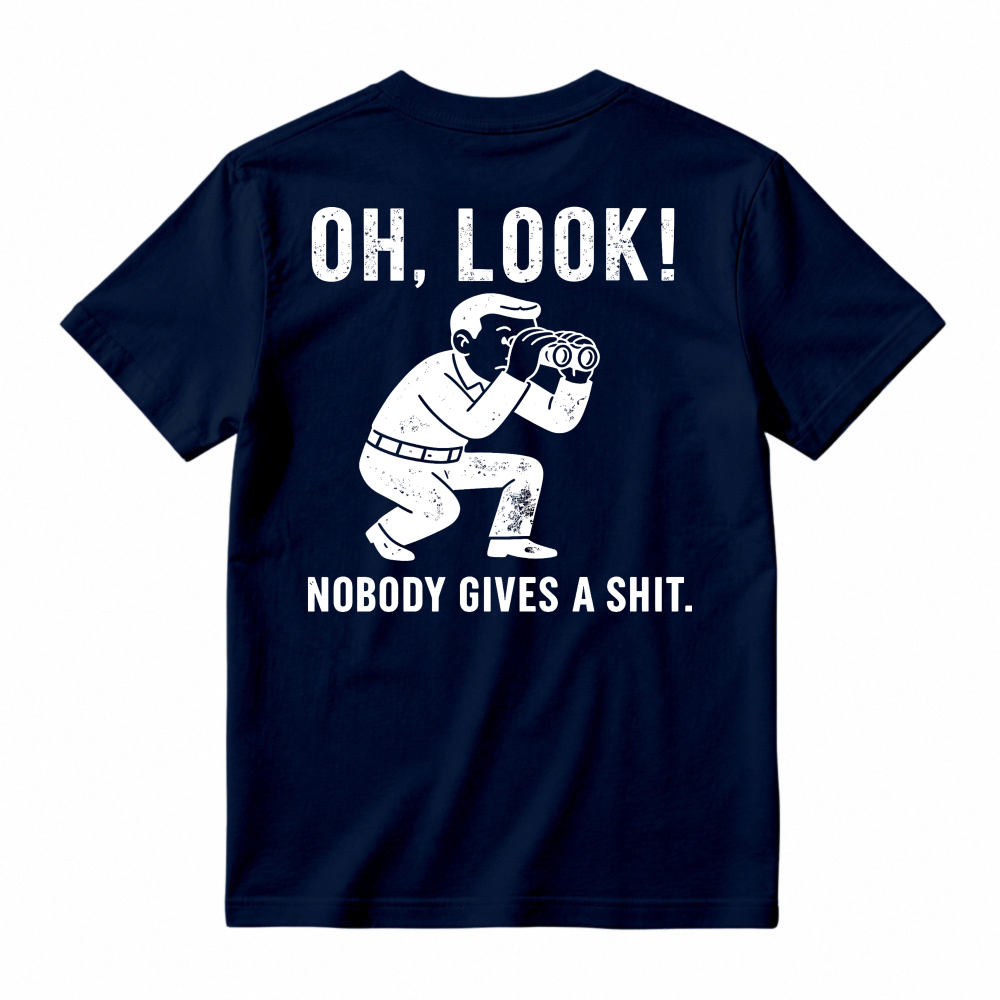 Oh Look Nobody Gives A Shit Funny Sarcastic Quote Man With Binoculars Graphic Unisex Classic T-shirt