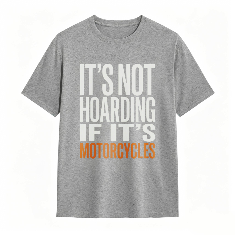 Its Not Hoarding If Its Motorcycles T-shirt