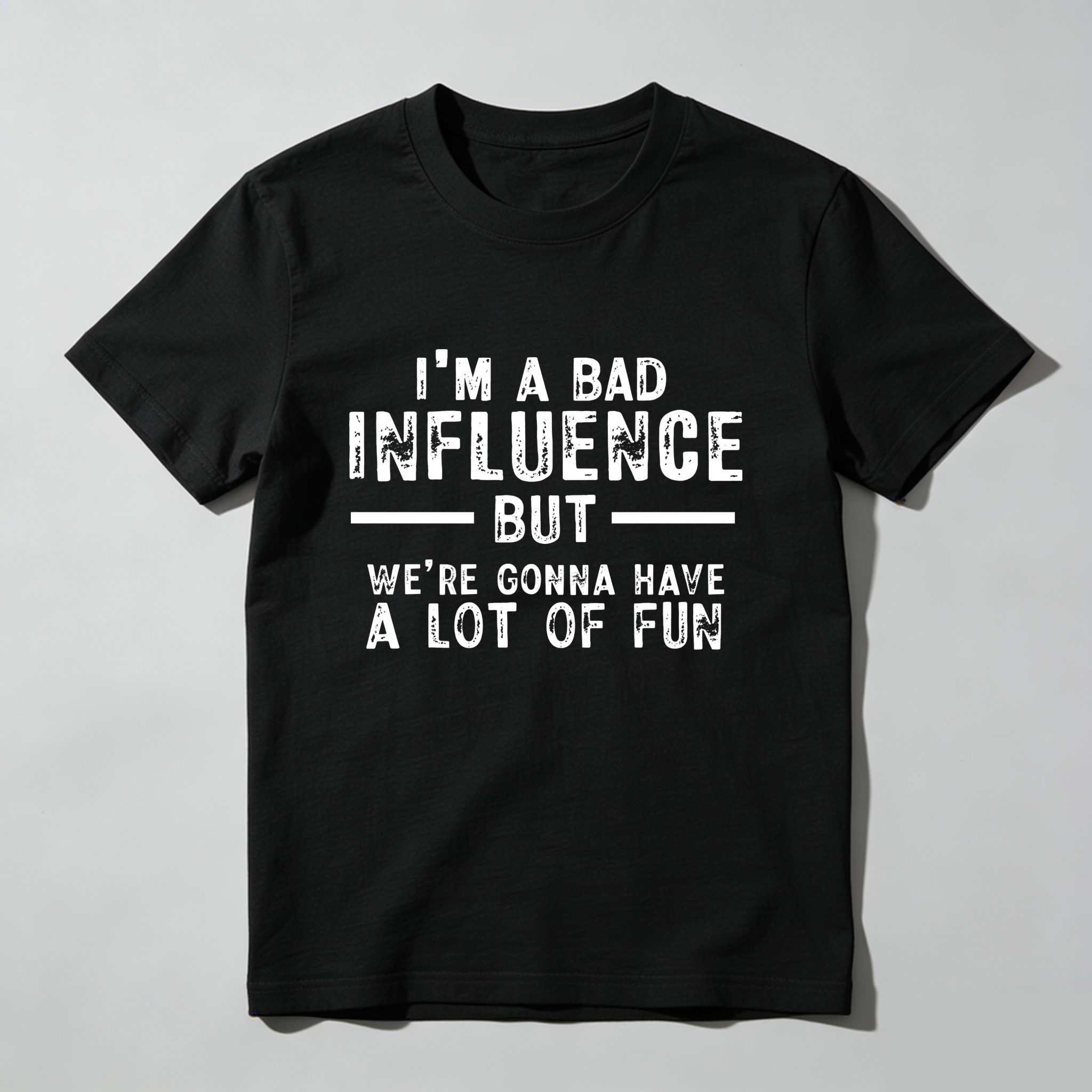 TEECURENT I M A Bad Influence But Were Gonna Have A Lot Of Fun Pure Cotton Short Sleeve T Shirt