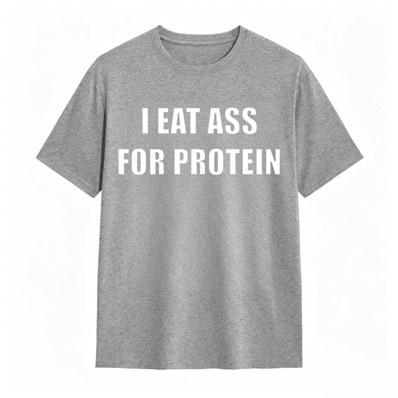 I Eat Ass For Protein Unisex Classic T-shirt