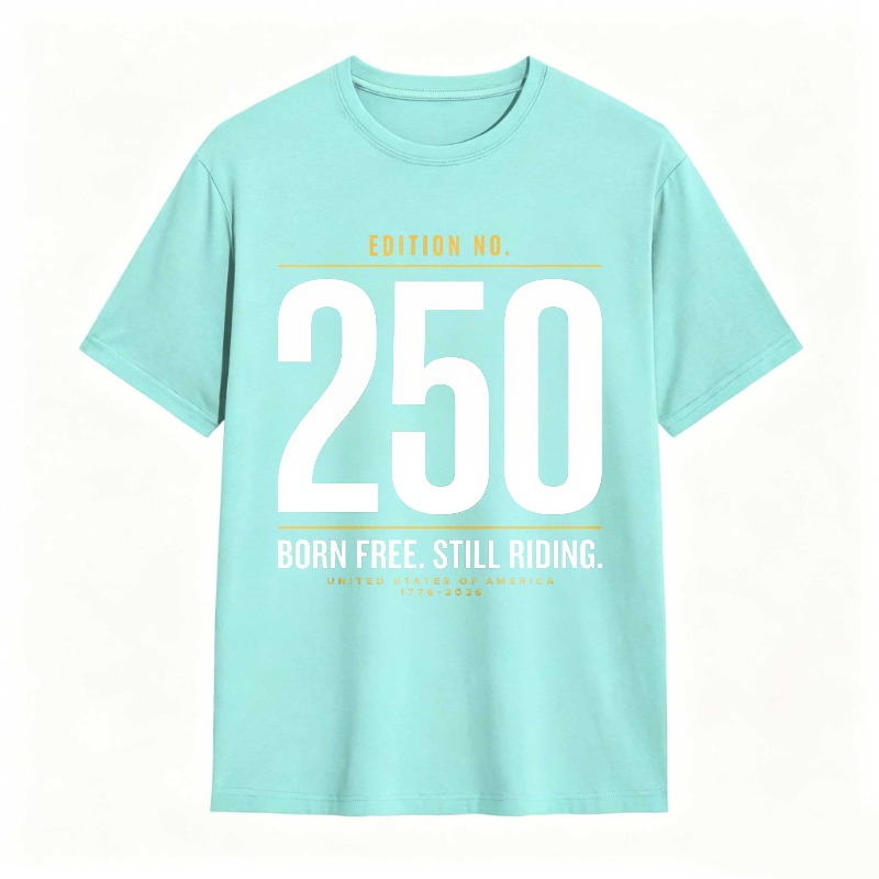 Edition No 250 Born Free Still Riding United States Of America 1776 2026 Unisex Classic T-shirt