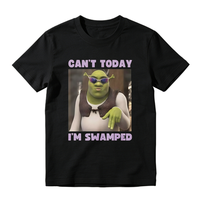 Shrek Can't Today Im Swamped T-shirt