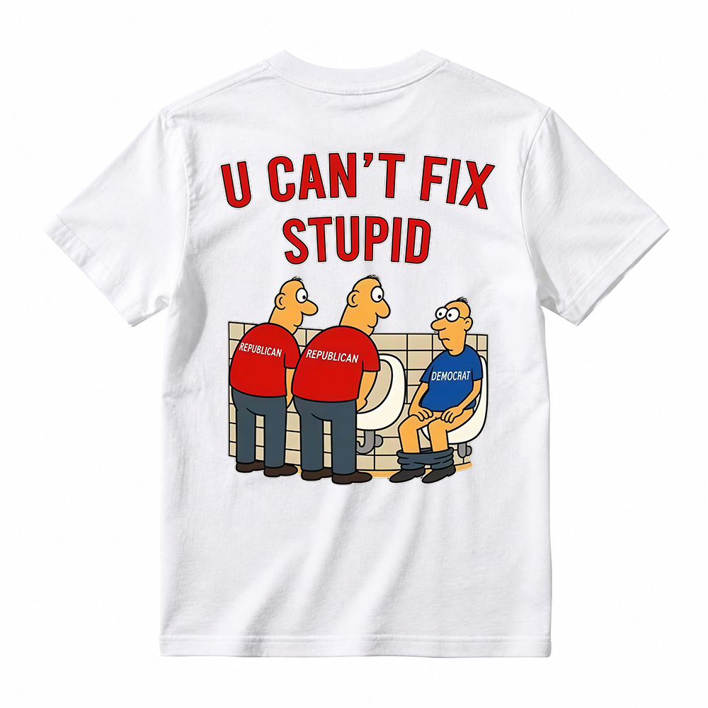 U Can't Fix Stupid Funny Sarcastic Graphic T-Shirt