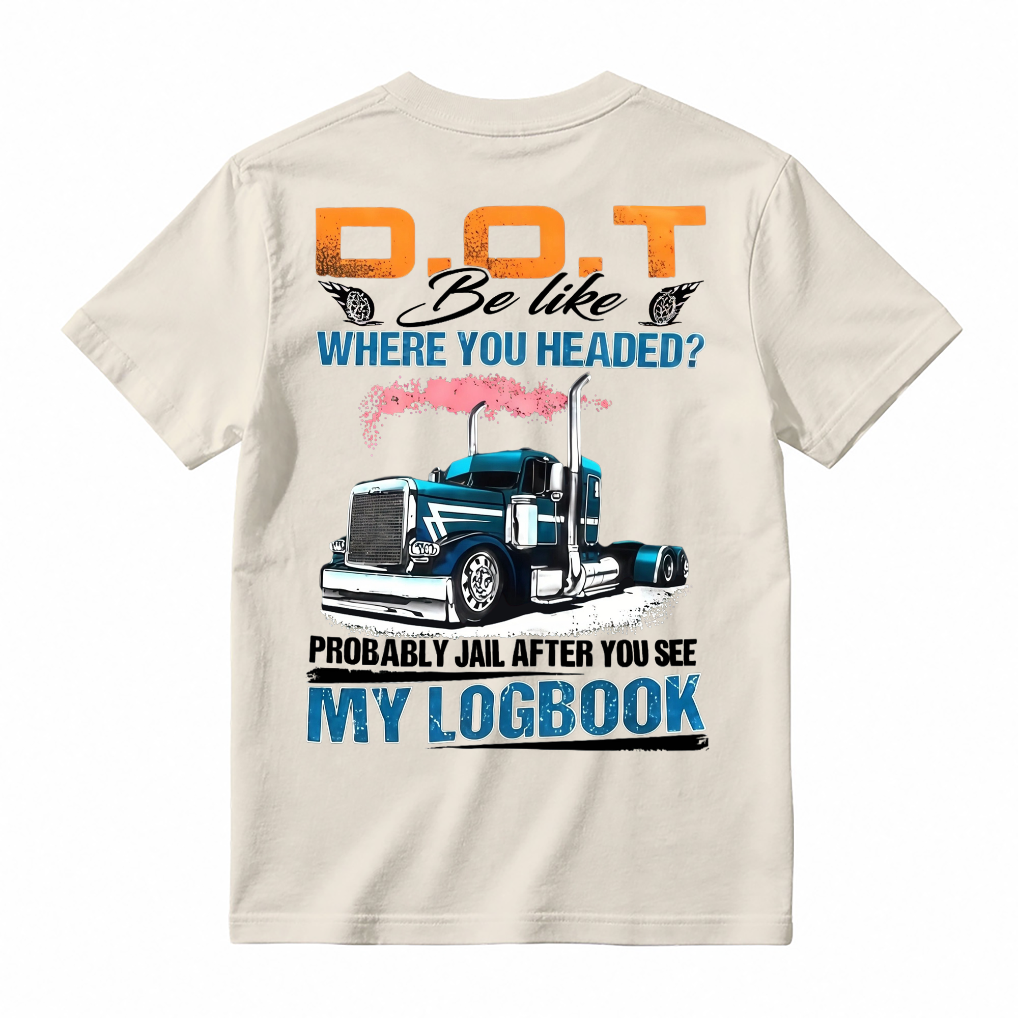"D.O.T. Be Like" Funny Trucker T-shirt