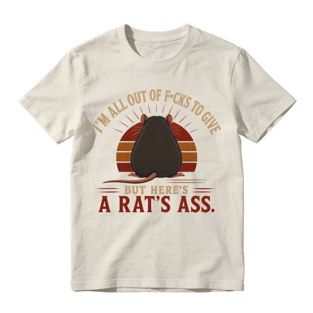 I'm All Out of F*cks to Give But Here's a Rat's Ass Funny Vintage T-Shirt