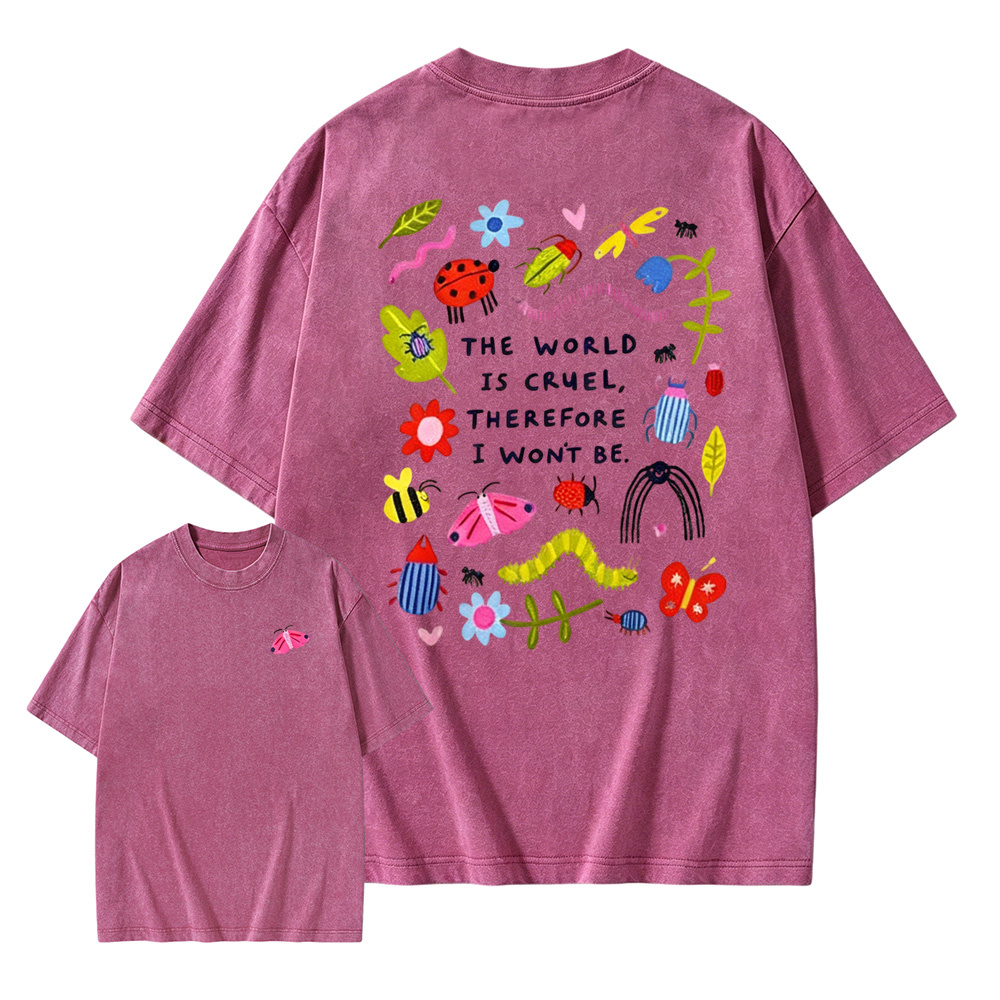 The World Is Cruel Therefore I Won't Be Graphic T-Shirt, Vintage Washed Style Tee, Cute Bugs & Sarcastic Quote Print