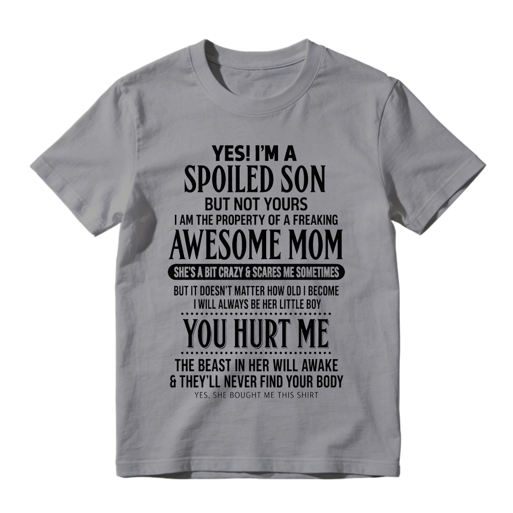 "Yes I'm A Spoiled Son" Awesome Mom Funny T-Shirt