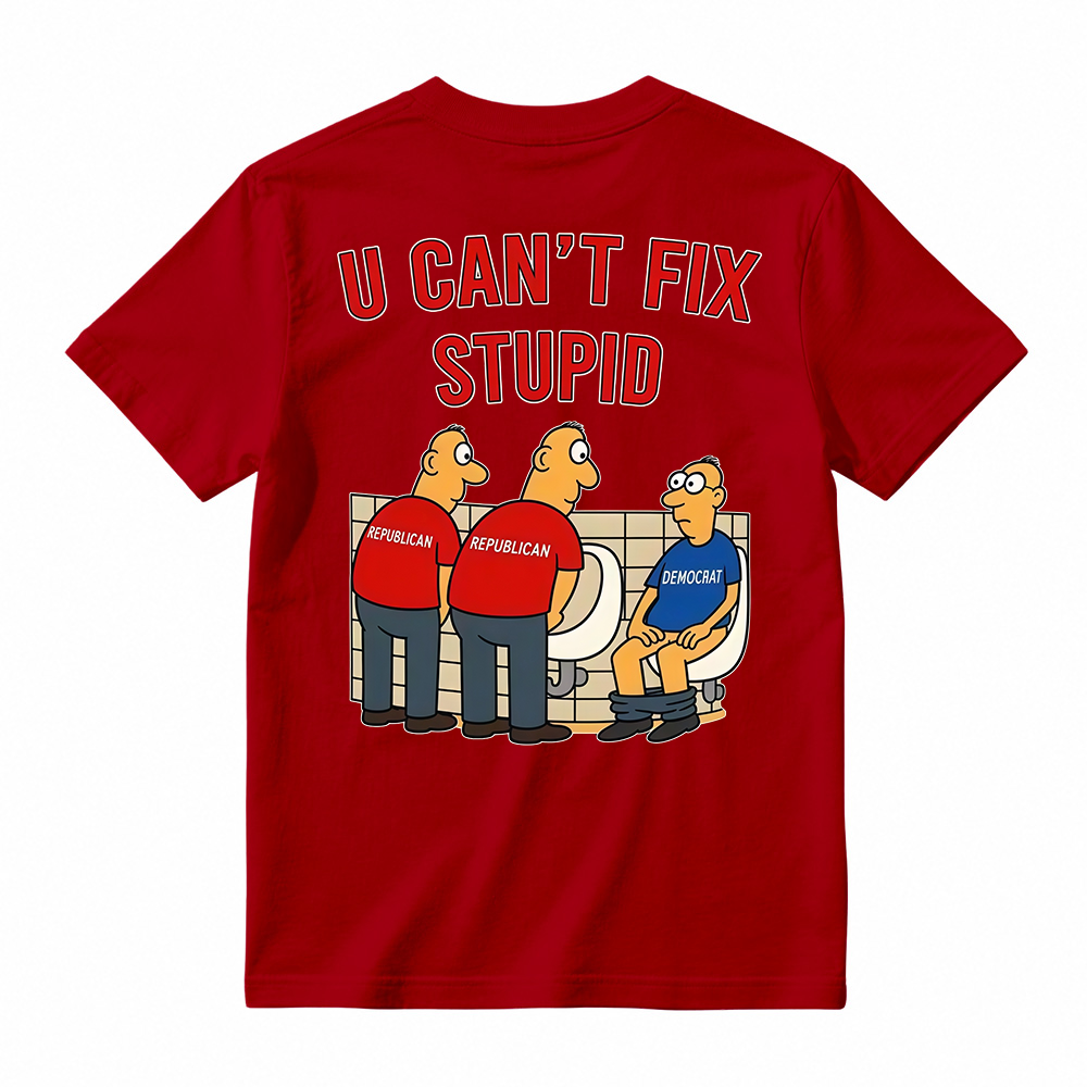 U Can't Fix Stupid Funny Sarcastic Graphic T-Shirt