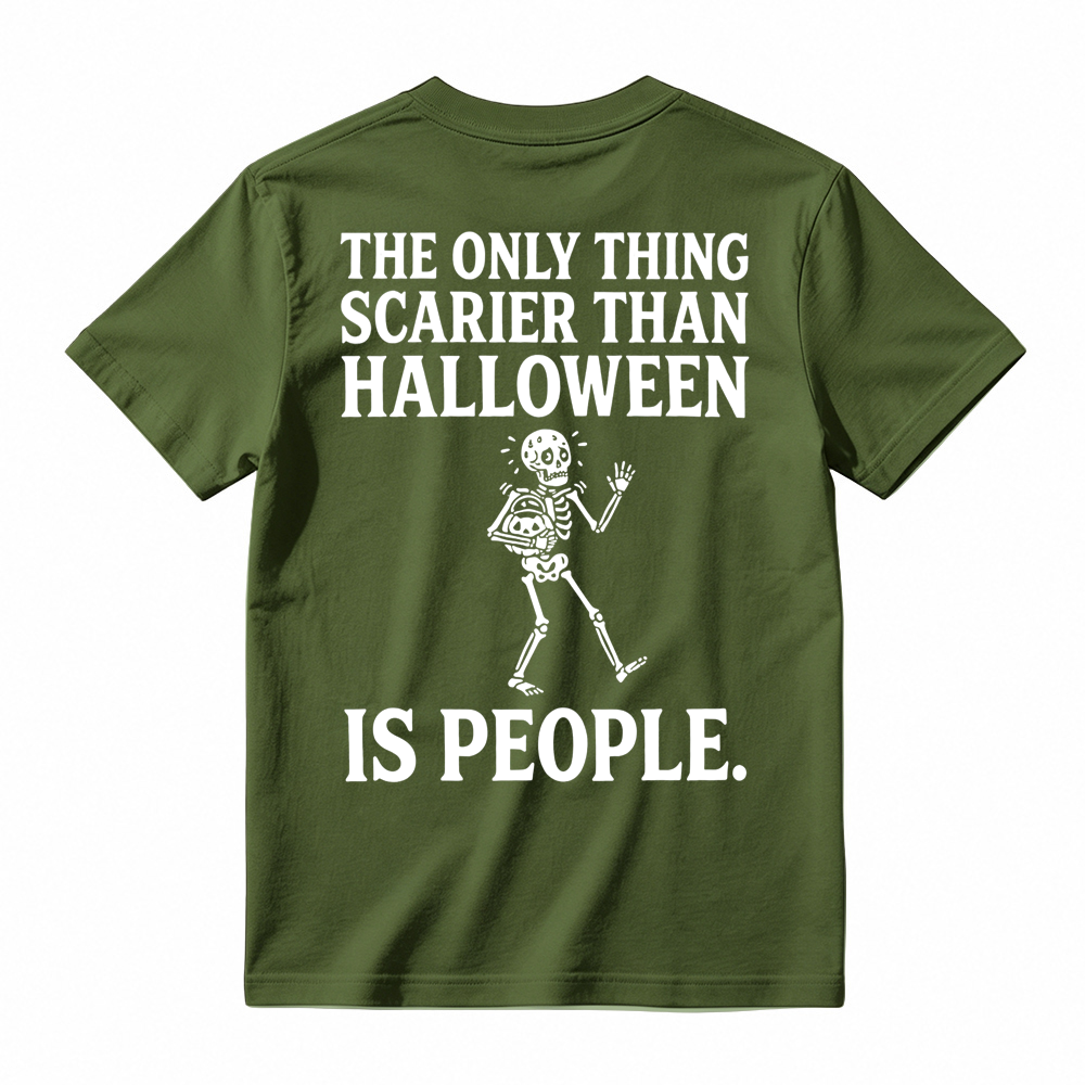 People - Scarier Than Halloween Sarcastic T-shirt