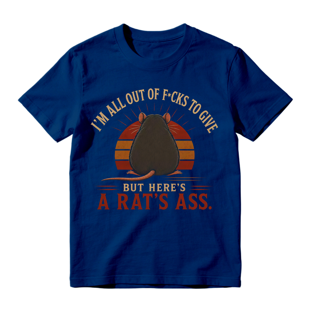 I'm All Out of F*cks to Give But Here's a Rat's Ass Funny Vintage T-Shirt