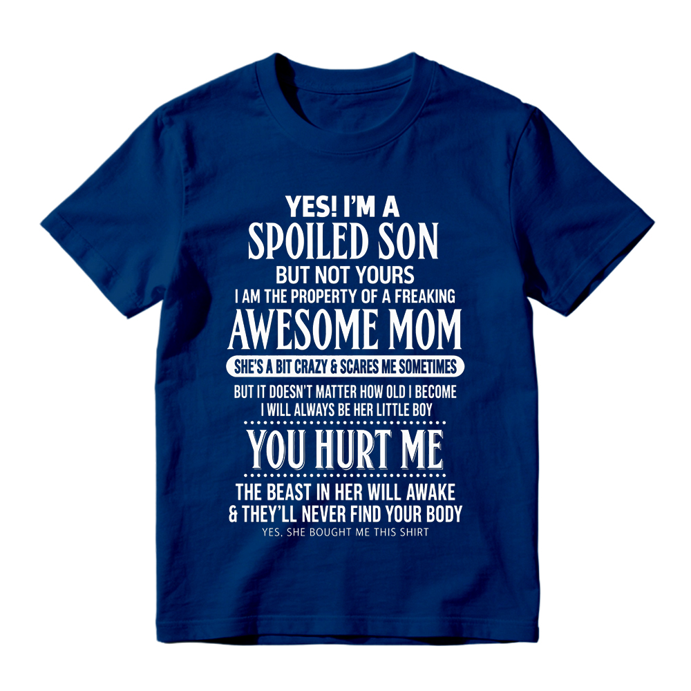"Yes I'm A Spoiled Son" Awesome Mom Funny T-Shirt
