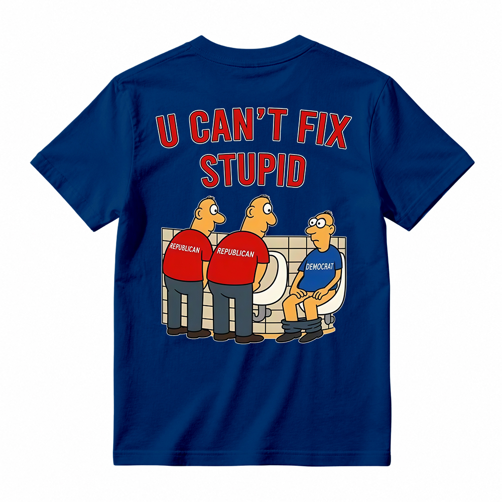 U Can't Fix Stupid Funny Sarcastic Graphic T-Shirt