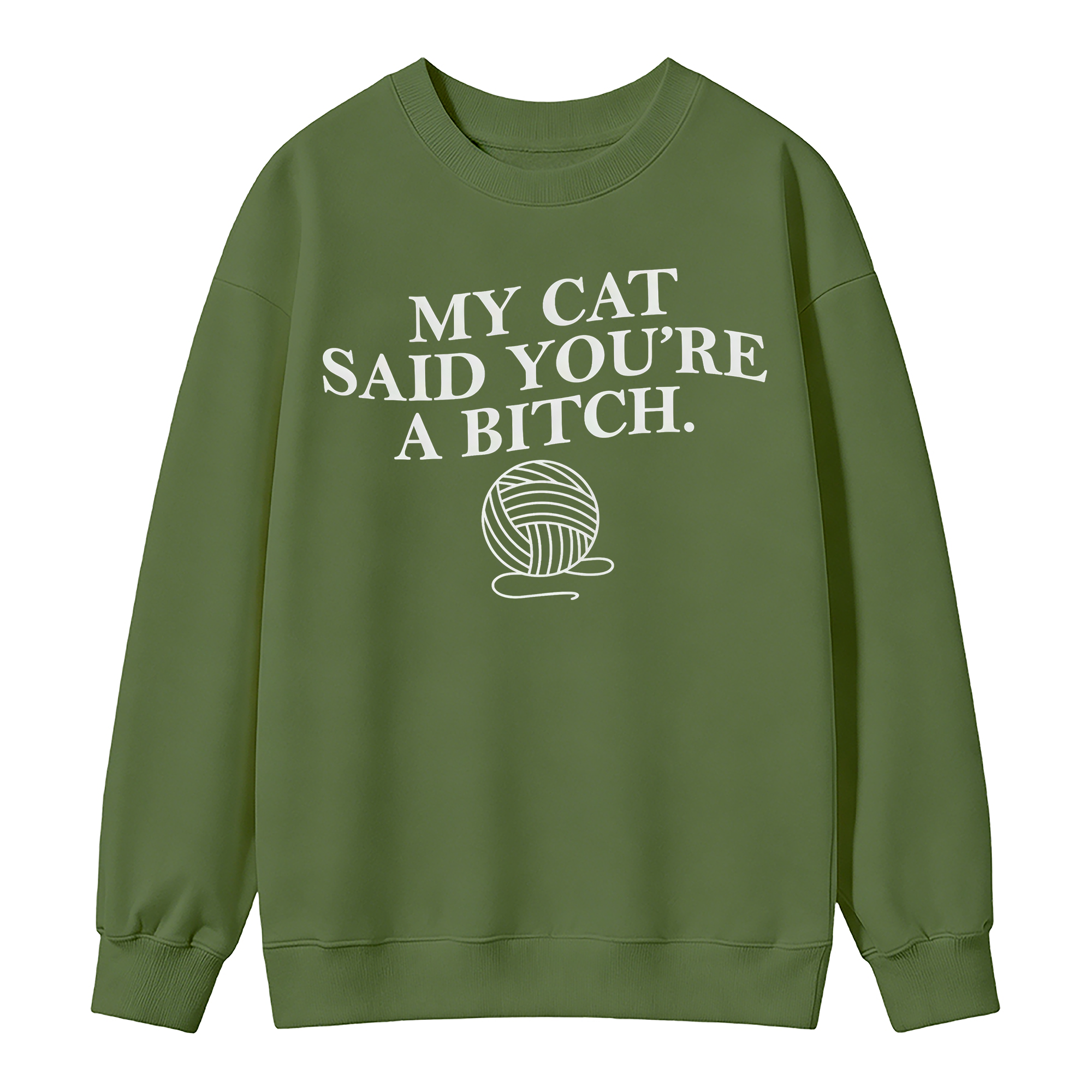 My Cat Said You're A Btch Sweatshirt - Sarcastic Cat Lovers Clothes