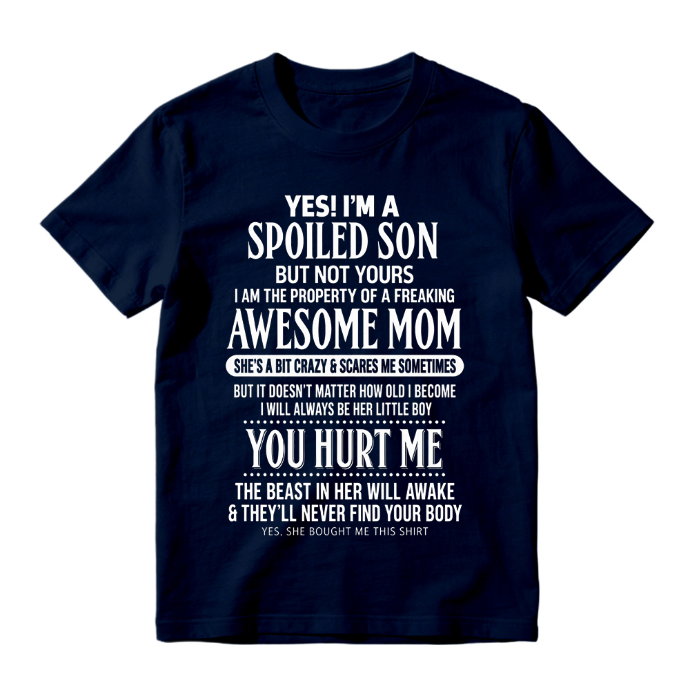 "Yes I'm A Spoiled Son" Awesome Mom Funny T-Shirt