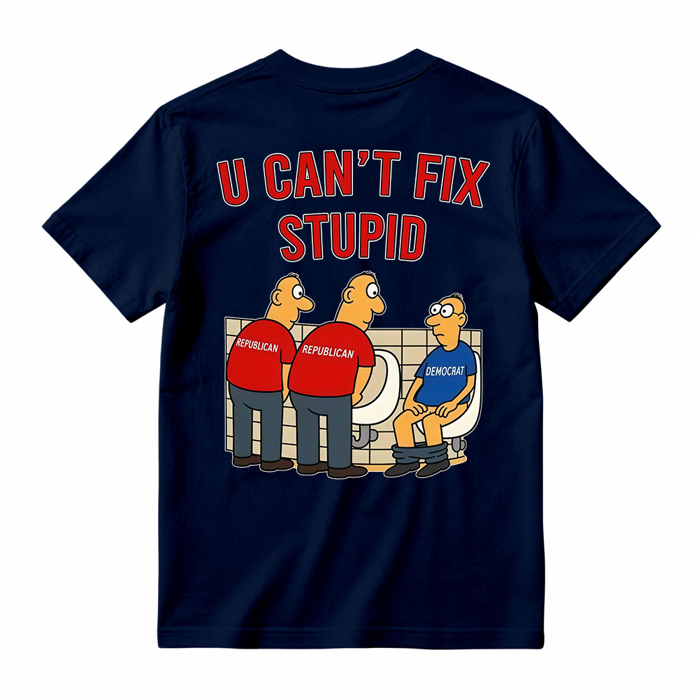 U Can't Fix Stupid Funny Sarcastic Graphic T-Shirt