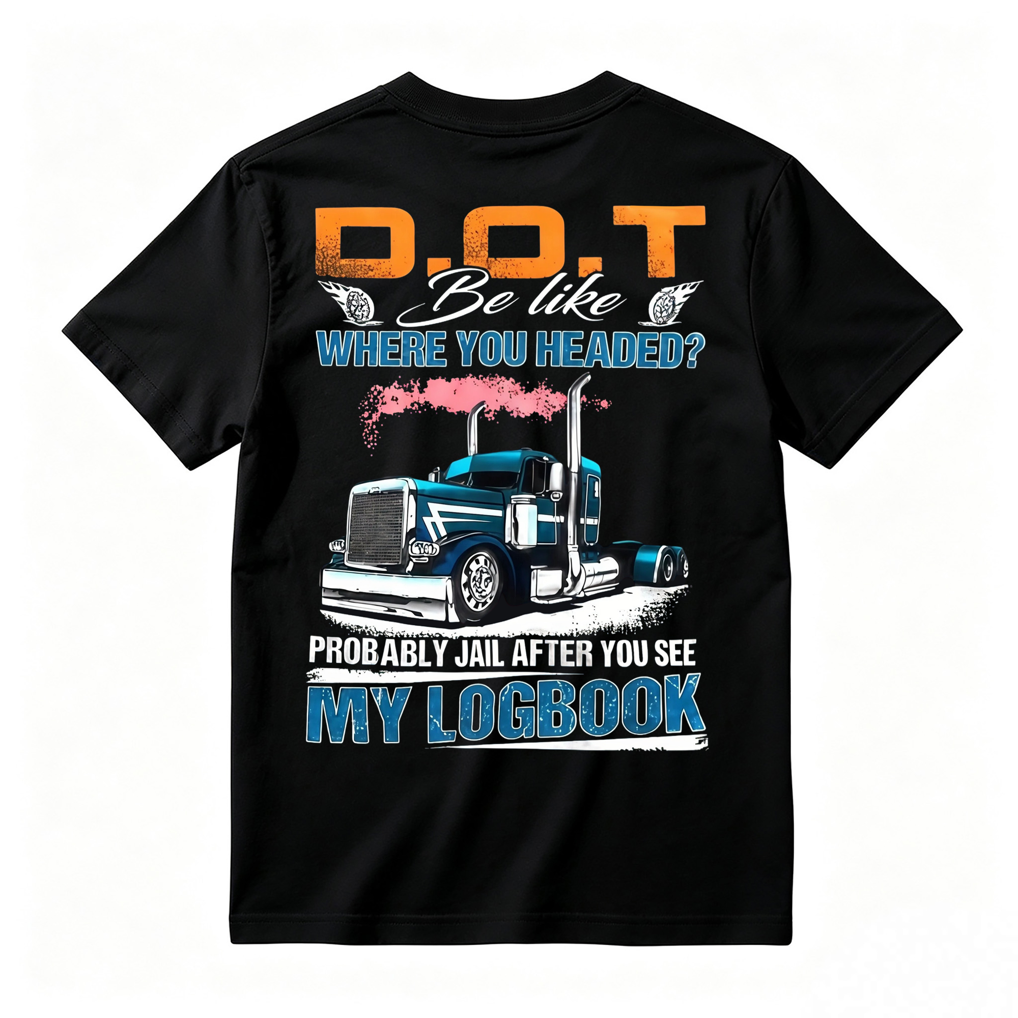 "D.O.T. Be Like" Funny Trucker T-shirt