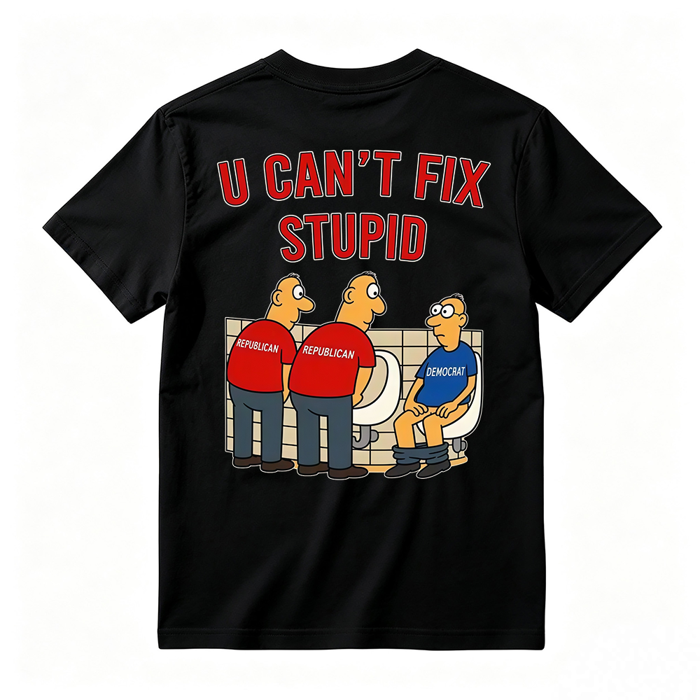 U Can't Fix Stupid Funny Sarcastic Graphic T-Shirt