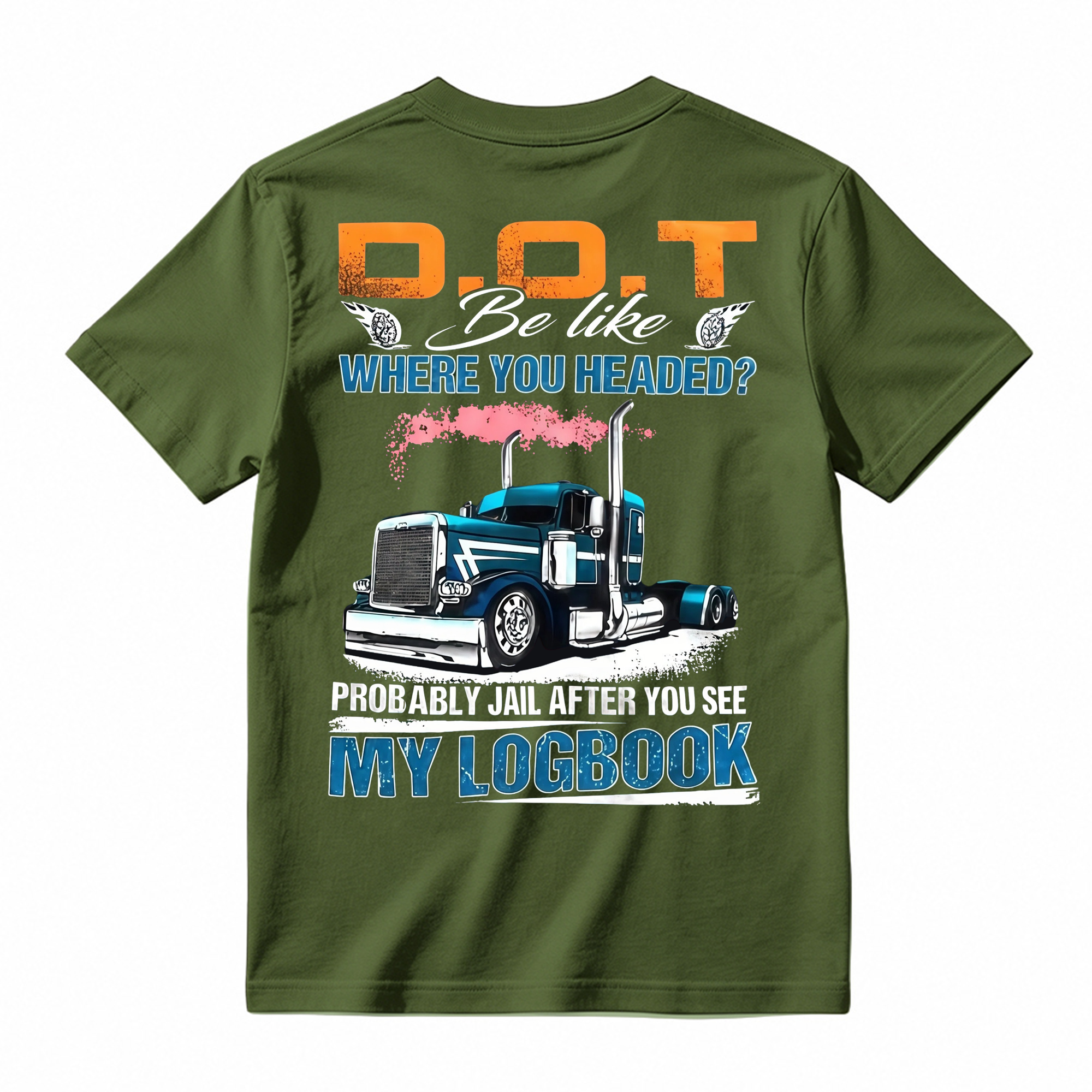 "D.O.T. Be Like" Funny Trucker T-shirt