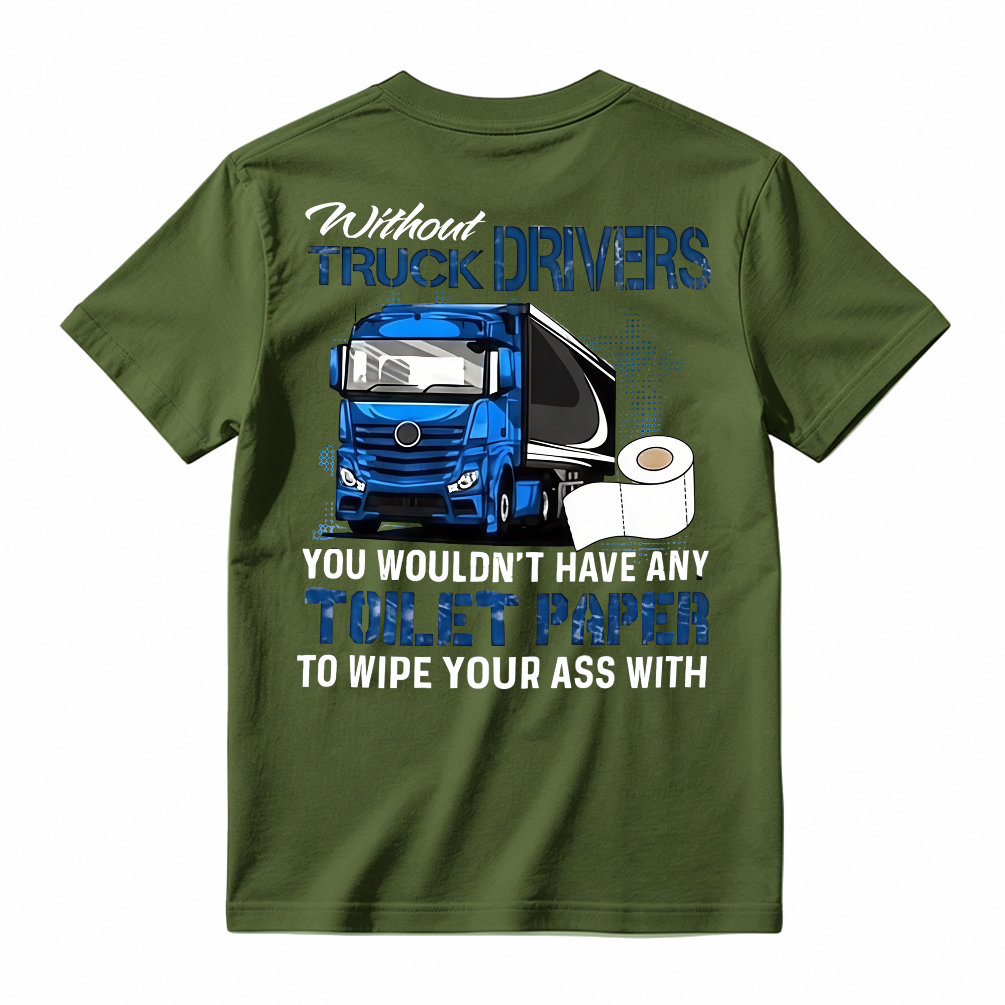 "Without Truck Drivers" Toilet Paper Humor T-shirt