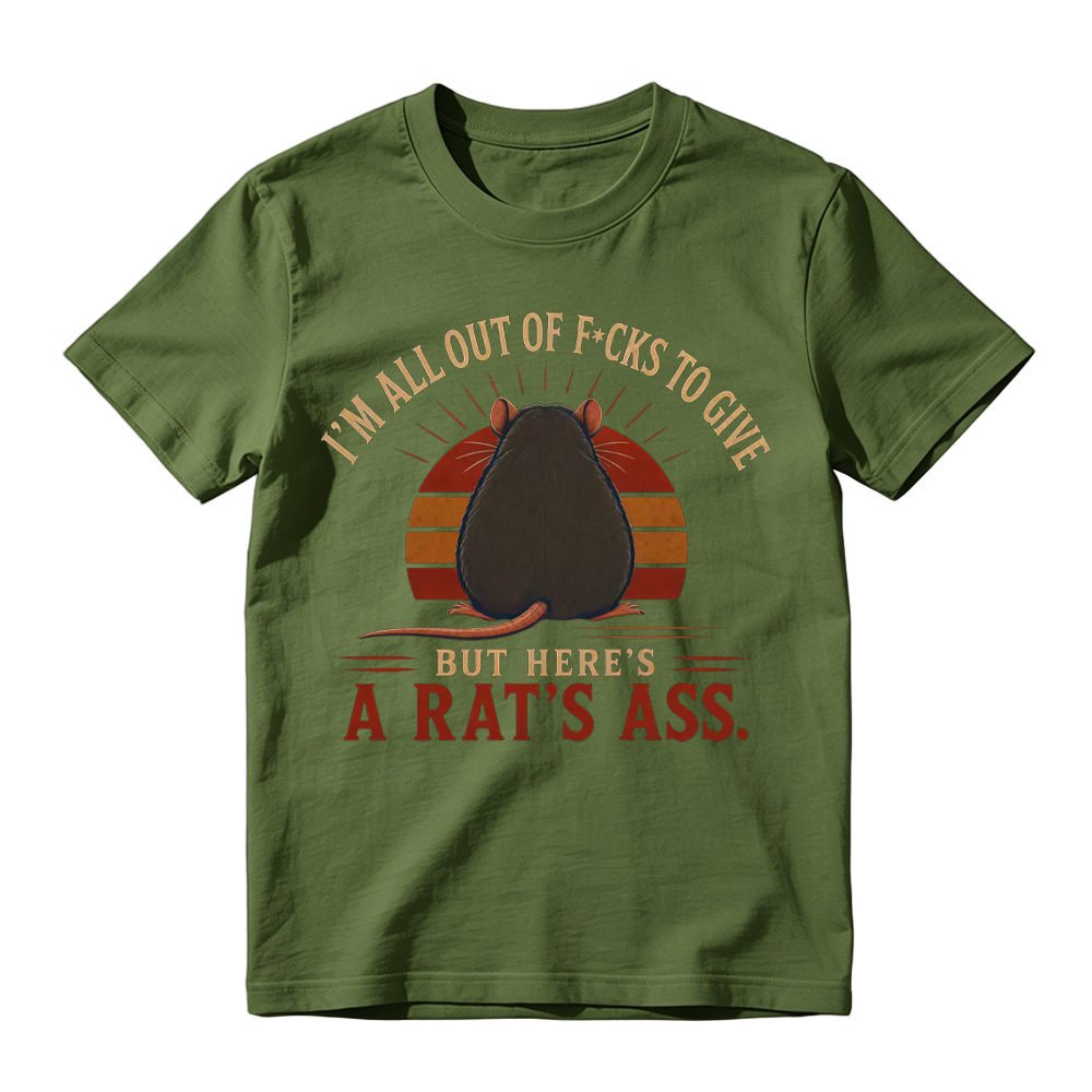 I'm All Out of F*cks to Give But Here's a Rat's Ass Funny Vintage T-Shirt