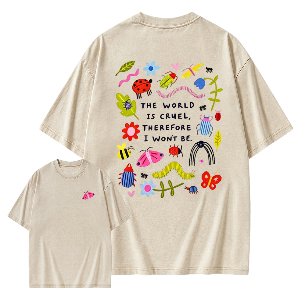 The World Is Cruel Therefore I Won't Be Graphic T-Shirt, Vintage Washed Style Tee, Cute Bugs & Sarcastic Quote Print