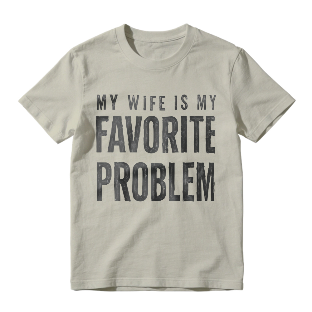 My Wife Is My Favorite Problem Funny Marriage Quote Unisex Classic T-shirt