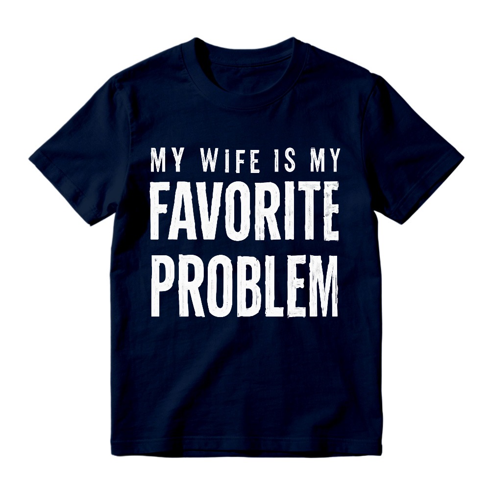 My Wife Is My Favorite Problem Funny Marriage Quote Unisex Classic T-shirt