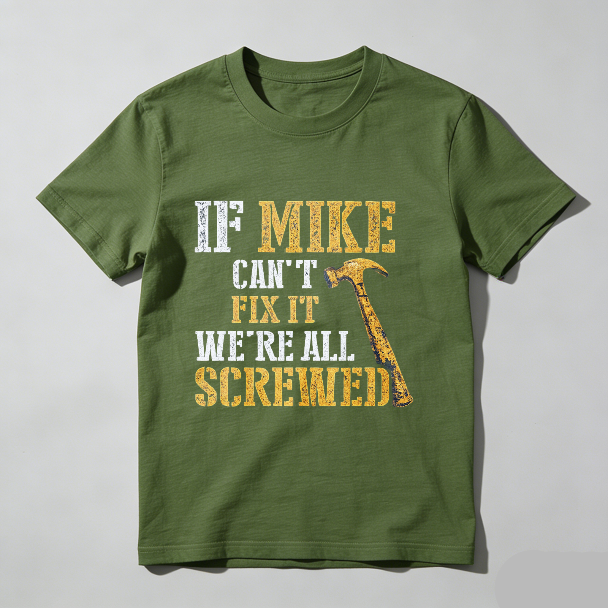 If Mike Cant Fix It Were All Screwed Hammer T-Shirt