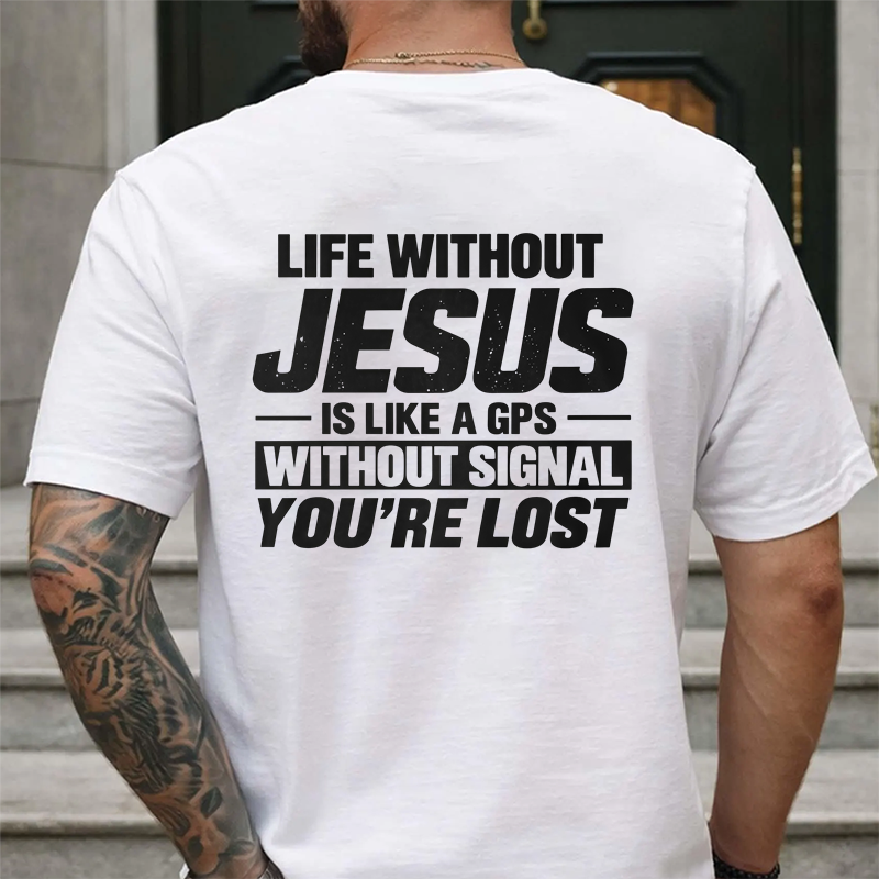 Life Without Jesus Is Like A Gps Without Signal You’re Lost Graphic T-Shirt, Funny Christian Tee